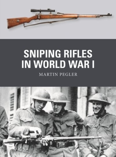 Sniping Rifles in World War I Pegler Martin