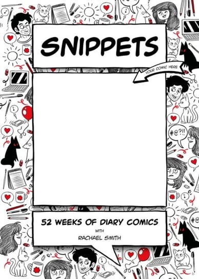 Snippets: 52 Weeks of Diary Comics Rachael Smith
