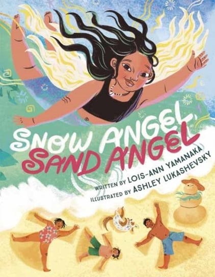 Snow Angel, Sand Angel Lois-Ann Yamanaka, Ashley Lukashevsky