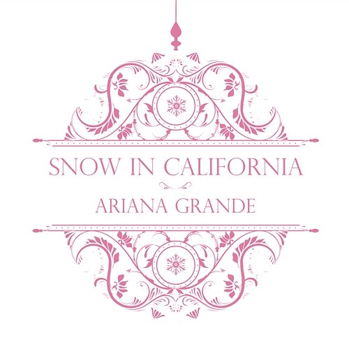 Snow In California Ariana Grande