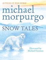 Snow Tales (Rainbow Bear and Little Albatross) Morpurgo Michael
