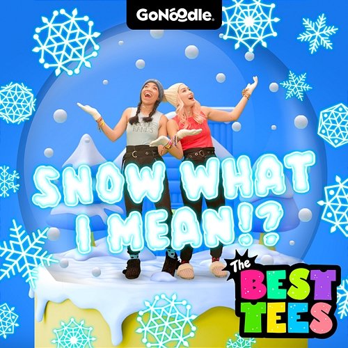 Snow What I Mean!? GoNoodle, The Best Tees
