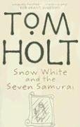 Snow White And The Seven Samurai Holt Tom