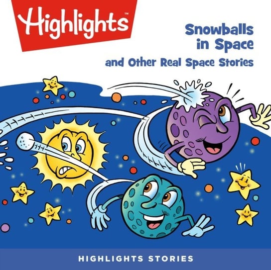 Snowballs in Space and Other Real Space Stories Children Highlights for