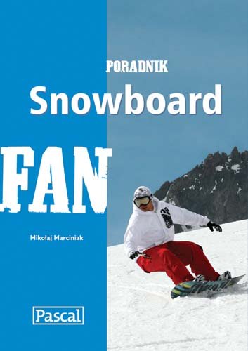 Snowboard. Poradnik Fan Marciniak Mikołaj