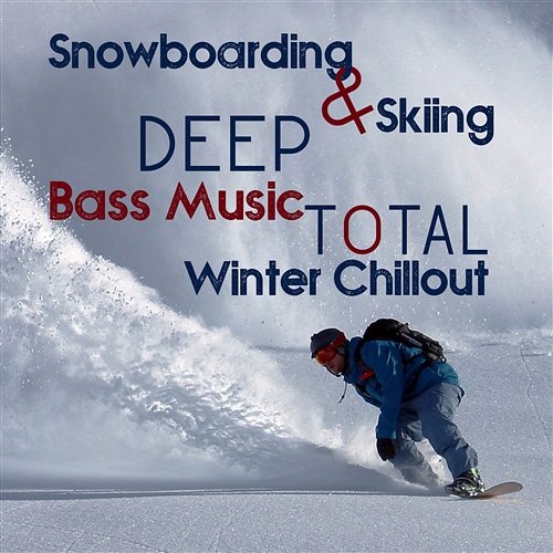 Snowboarding & Skiing Deep Bass Music: Total Winter Chillout Dj. Juliano BGM