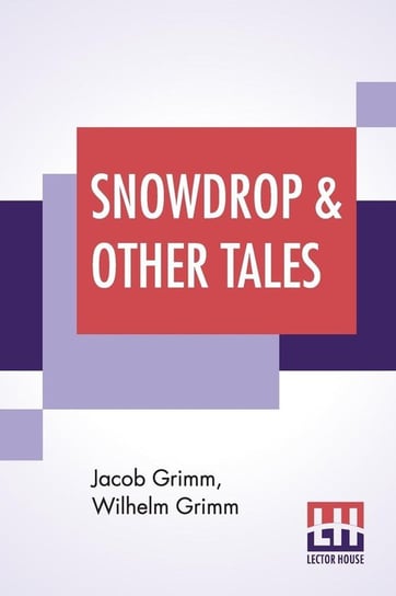 Snowdrop & Other Tales Grimm Jacob