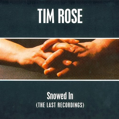 Snowed In Tim Rose