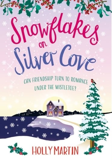 Snowflakes on Silver Cove: A festive, feel-good Christmas romance Martin Holly