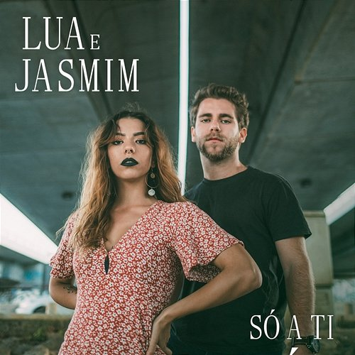 Só a Ti Lua e Jasmim