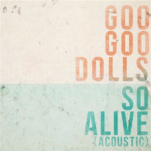 So Alive Goo Goo Dolls