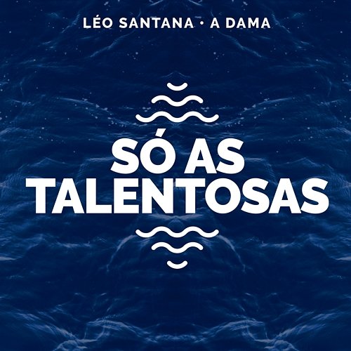 Só As Talentosas Léo Santana, A Dama