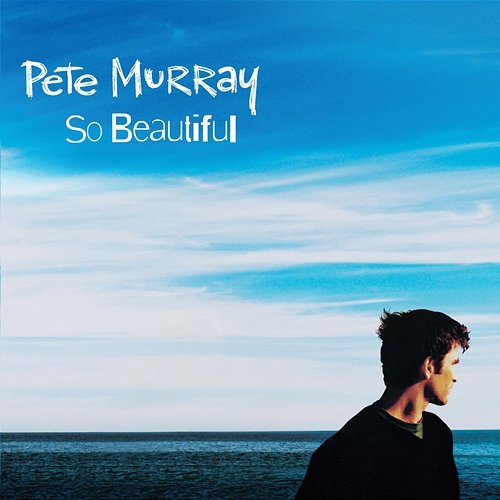 So Beautiful Pete Murray
