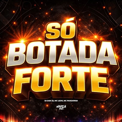 Só Botada Forte MC LEON, Mc Padawan, DJ Dan zs