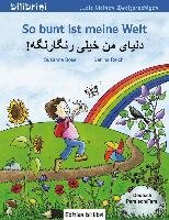 So bunt ist meine Welt. Kinderbuch Deutsch-Persisch/Farsi Bose Susanne, Reich Bettina