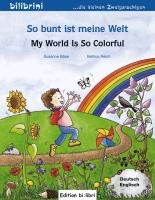 So bunt ist meine Welt / My World Is So Colorful Bose Susanne