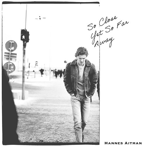 So Close Yet So Far Away Hannes Aitman