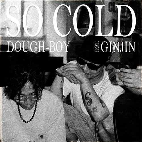 So Cold Dough-Boy feat. Ginjin