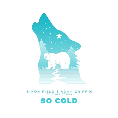 So Cold Simon Field & Adam Griffin feat. Clare Sophia