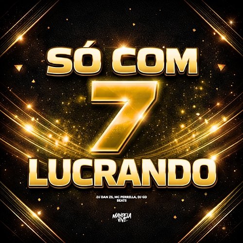 Só Com 7 Lucrando MC Perrella, DJ Dan zs, DJ GD Beats