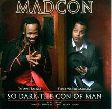 So Dark the Con of Man Madcon