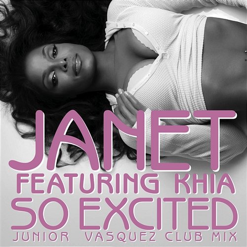 So Excited (feat. Khia) [Junior Vasquez Club Mix] Janet Jackson