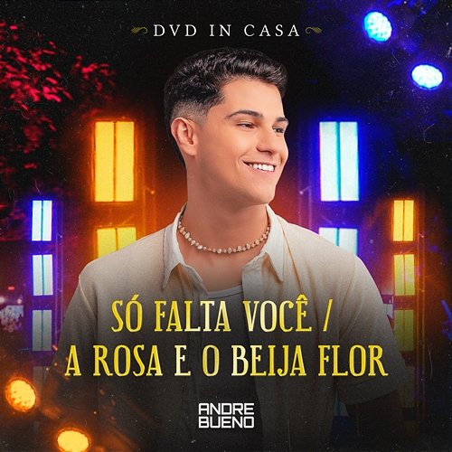 Só Falta Você / A Rosa e o Beija-Flor ANDRE BUENO