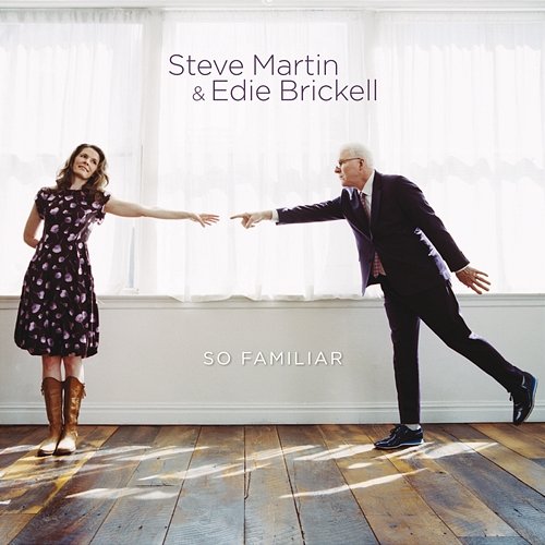 So Familiar Steve Martin, Edie Brickell