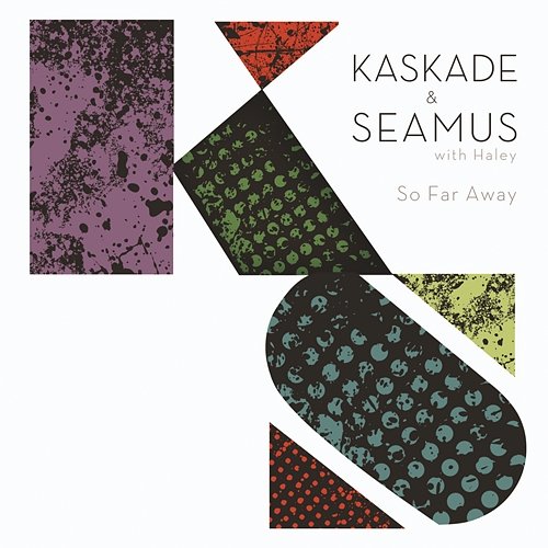 So Far Away (feat. Haley) Kaskade & Seamus Haji