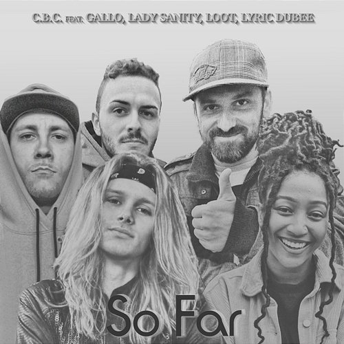So Far ( ) C.B.C. feat. GALLO, Lady Sanity, Loot, Lyric Dubee