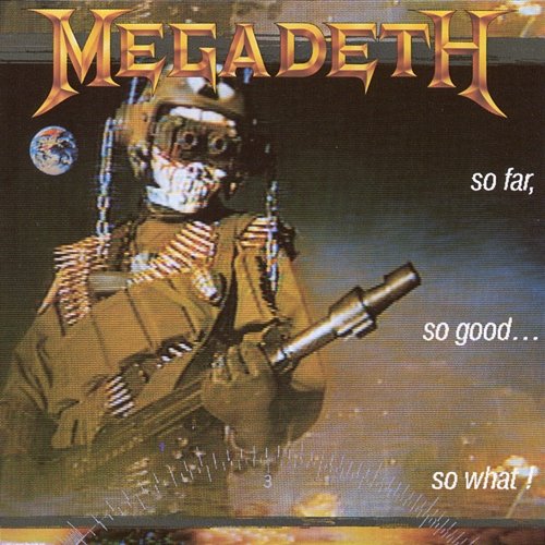 So Far, So Good...So What! Megadeth