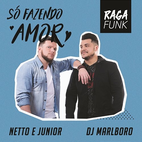 Só Fazendo Amor Netto e Junior & DJ Marlboro