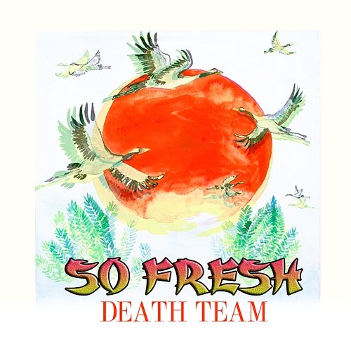 So Fresh Death Team