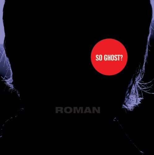 So Ghost? Roman
