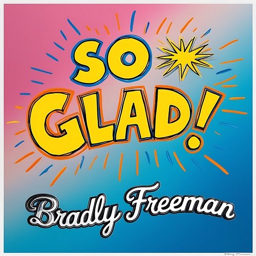 So Glad Bradly Freeman