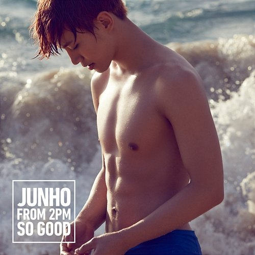 SO GOOD JUNHO