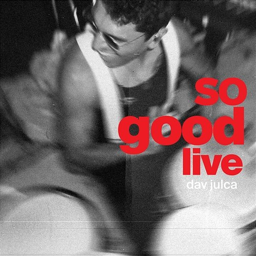 SO GOOD Dav Julca