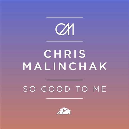 So Good To Me Chris Malinchak