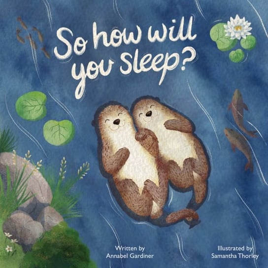 So How Will You Sleep? Annabel Gardiner