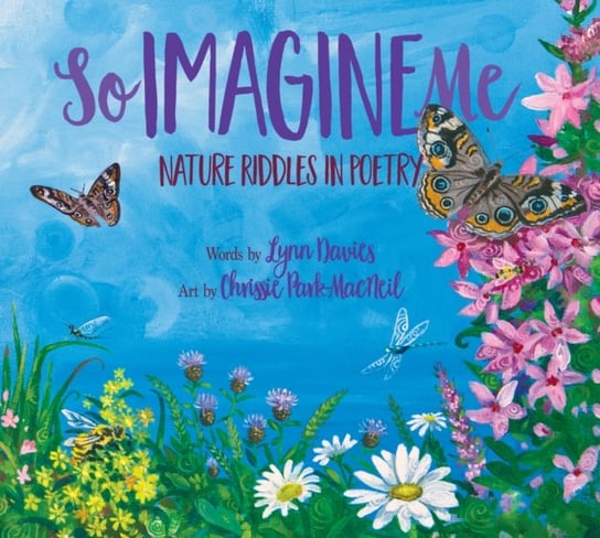 So Imagine Me: Nature Riddles in Poetry Lynn Davies