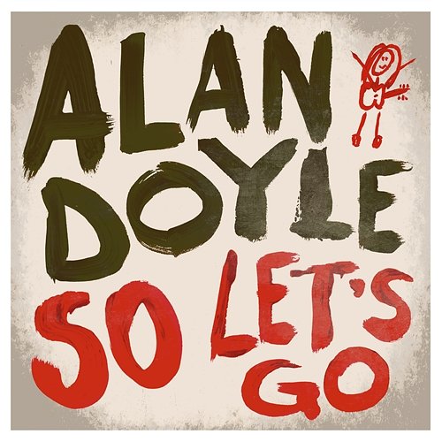So Let's Go Alan Doyle