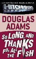 So Long, and Thanks for All the Fish Adams Douglas