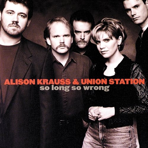 Looking In The Eyes Of Love Alison Krauss & Union Station