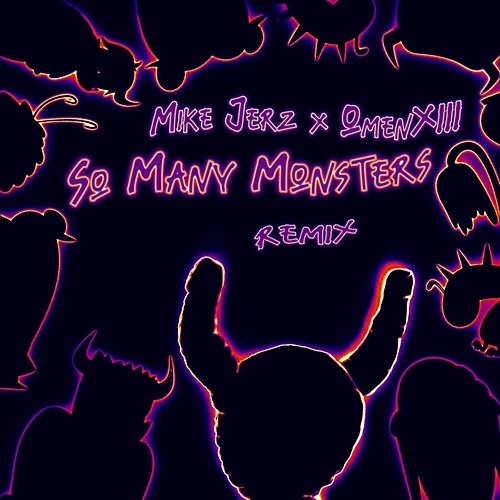 So Many Monsters Mike Jerz, OmenXIII