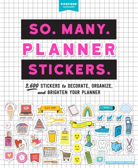 So Many Planner Stickers: 2,600 Stickers to Decorate, Organize, and Brighten Your Planner Pipsticks