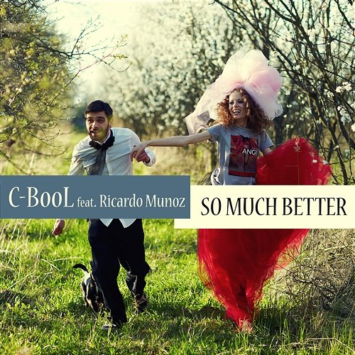 So Much Better C-BooL feat. Ricardo Munoz
