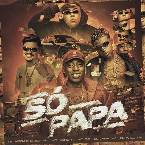 Só Papa DJ Japa NK, Mc Negão Original, MC Meno K, MC GP, DJ WILL TN
