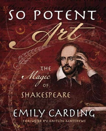 So Potent Art: The Magic of Shakespeare Emily Carding