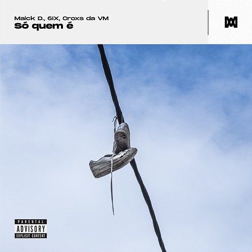 Só Quem É 6ix, Maick D., Croxs Da VM