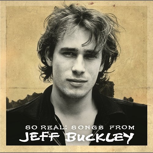 So Real: Songs From Jeff Buckley Jeff Buckley